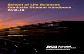 School of Life Sciences Graduate Student Handbook 2018-19...Welcome to the School of Life Sciences graduate programs at Arizona State University (SOLS graduate programs). This handbook