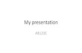 My presentation - Det matematisk-naturvitenskapelige ... · My presentation AB123C . Outline • Talk about giving a talk • A tool to plan and hold presentations: AB123C • The