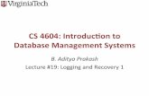 CS4604:Introduconto# Database#Management#Systems#courses.cs.vt.edu/~cs4604/Spring14/lectures/lecture-19.pdf · Shadow paging ! keep old pages on disk ! write updated records on new