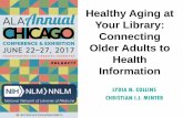 Healthy Aging at Your Library: Connecting Older Adults to ... · Healthy Aging at Your Library: Connecting Older Adults to Health Information ... URL for Creative Aging Toolkit for