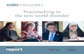 Peacemaking in the new world disorder - HD Centre€¦ · Peacemaking in the new world disorder The Oslo Forum 2015 – an overview The thirteenth annual Oslo Forum (16–17 June