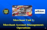 Merchant Unit 1: Merchant Account Management: Operations Adding a Merchant Account Merchant accounts