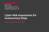 Cyber-Risk Assessment for Autonomous Ships€¦ · Cyber-Risk Assessment for Autonomous Ships Prof. Kevin D Jones & Dr. Kimberly Tam Glasgow, Cyber Security, June 12th 2018