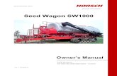 Seed Wagon SW1000 - HORSCH · Seed Wagon SW1000 HORSCH Farming with passion . Issued December 2013 Owner’s Manual Serial Numbers: SW1000 SN 2300100014001 - Current . Ver. 1.6 06/2019
