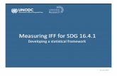 Measuring IFF for SDG 16.4 - United Nations Office on ...€¦ · Illicit income generation Challenge : Comprehensively measuring economic activities related to transnational, organized
