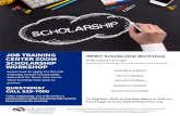 WORKSHOP SCHOLARSHIP CENTER ZOOM JOB TRAINING...SCHOLARSHIP WORKSHOP Learn how to apply for the Job Training Center scholarship. Intended for those who know what training they plan