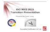 ISO 9001:2015 Transition Presentation - aci-limited.com · ISO 9001:2015 Certification Transition Timeline September 2015 start of 3 years transition period to September 2018 •Certifications