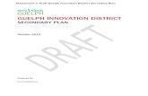 GUELPH INNOVATION DISTRICT€¦ · 1.1 A Vision for Guelph’s Innovation District . The Guelph Innovation District (GID) is a compact, mixed use community that straddles the Eramosa