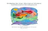Bridging the Gap: Aboriginal Women and Resource Development Bridging The Gap: Aboriginal Women and Resource