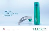 TIMESCO LARYNGOSCOPE SYSTEMSlaryngoscope blades and handles. We have been successful in changing the market place with the introduction of Europa, the first metal single use blade