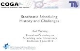 Stochastic Scheduling History and ChallengesStochastic Scheduling History and Challenges Rolf Möhring Eurandom Workshop on Scheduling under Uncertainty Eindhoven, 3 June 2015 DFG