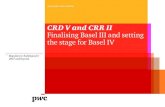 CRD V and CRR II – Finalising Basel III and setting the ... · 6 CRD V and CRR II – Finalising Basel III and setting the stage for Basel IV With the publication of drafts for