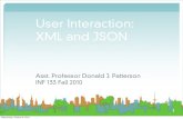 User Interaction: XML and JSON - ics.uci.edudjp3/classes/2010_09_INF133/Lectures/Lecture06Slid… · User Interaction: XML and JSON Asst. Professor Donald J. Patterson INF 133 Fall