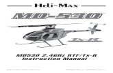 MD530 2.4GHz RTF/Tx-R Instruction Manualmanuals.hobbico.com/hmx/hmxe0813-0814-manual-v1_1.pdfMaintain a safe pilot-to-helicopter distance while ﬂ ying. Your MD-530 should not be