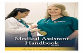 Medical Assistant Handbook...tests. Medical assistant duties vary from job to job and specialty to specialty. MAs are truly at the heart of the medical practice and are the most versatile