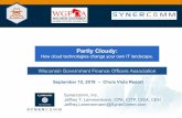 Partly Cloudy - WGFOA...Partly Cloudy: How cloud technologies change your own IT landscape. Synercomm, Inc. Jeffrey T. Lemmermann, CPA, CITP, CISA, CEH Jeffrey.Lemmermann@SynerComm.com