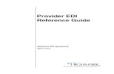 Provider EDI Reference Guide · 2010. 11. 23. · The Provider EDI Reference Guide addresses how Providers, or their . 14 April 5, 2010 1.1 Supported EDI Transactions * ^ * Highmark