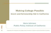 Grant and Scholarship Aid in California · 2015. 4. 22. · Grant and Scholarship Aid in California Hans Johnson ... These slides were created to accompany a presentation. They do