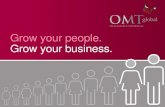 Grow your people. Grow your business. · OMT Global | Grow your people.Grow your business. What we do Bespoke innovative and practical learning and development solutions that deliver