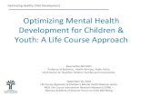 Optimizing Mental Health Development for Children & Youth ...sites.nationalacademies.org/cs/groups/dbassesite/...• Life Course Health Development Building on relational developmental