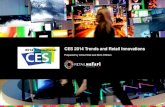 CES 2014 Trends and Retail Innovations · fitness technology, automotive technology, curved and Ultra High Definition TVs and the usual suite of big TVs, tablets, ... • The Intel