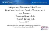 Integration of Behavioral Health and Healthcare Services ... and Garnick...Integration of Behavioral Health and Healthcare Services – Quality Measurement and Research Constance Horgan,