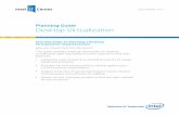 Planning Guide Desktop Virtualization - Intel...desktop virtualization is a way of reconciling two (often competing) goals: IT’s desire to exert more control over the client platform