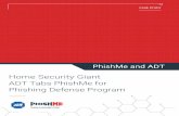Home Security Giant ADT Tabs PhishMe for Phishing ...cofense.com/wp-content/uploads/2017/03/PhishMe-ADT-Case...America, ADT Security Services is synonymous with security. When it came