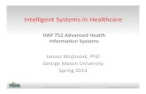 HAP 752 - 11 - intelligent systemshi.gmu.edu/hap752/content/Lecture_11/HAP 752 - 11... · Title: HAP 752 - 11 - intelligent systems.pptx Author: Janusz Wojtusiak Created Date: 4/20/2014