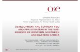 DEVELOPMENT AND CURRENT FMD AND PPR SITUATION IN THE SUB- REGIONS OF WESTERN, NORTHERN AND EASTERN AFRICA · WorldOrganisationforAnimal Health· Protectinganimals, Preservingourfuture|