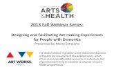 2013 Fall Webinar Series - Americans for the Arts · 2013 Fall Webinar Series: Designing and Facilitating Art-making Experiences for People with Dementia Presented by Meryl Schwartz