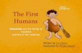 The First Humans - Kyrene School District · Very Early Humans It was during this time that the higher primates, including apes and early man, first appeared. Their hands were different,