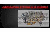 LUBRICATION SYSTEM IN IC ENGINES€¦ · Definition of lubrication Lubrication is the action of applying a substance such as oil or grease to an engine or component so as to minimize