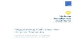 Regulating Vehicles-for- Hire in Toronto...This report presents a retrospective review of the regulatory frameworks for the Vehicles-For-Hire (VFH) industry in Toronto. The VFH industry