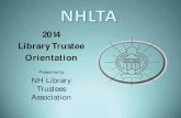Library Trustee Orientation...New Trustee Orientation - Agenda yWhat is a Library? yNH Laws Relative to Public Libraries yLibrary Trustees – A Job Description yTrustees Establish