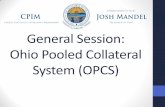 General Session: Ohio Pooled Collateral System (OPCS)...OPCS Background •Changes in the State budget bill H.B. 64 of the 131st General Assembly: • Lien perfection now required