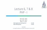 Lecture 6, 7 & 8 PHP - I · Server-Side web programming •server-side pages are programs written using one of many web programming languages/frameworks examples: PHP, Java/JSP, Ruby