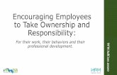 Encouraging Employees to Take Ownership and Responsibility€¦ · Job Description and Performance Appraisals Provide insight into your operation’s nuances and the culture to help