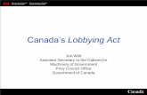 Canada’s Lobbying ActCore principles As stated in preamble to the Lobbying Act: – free and open access to government is an important matter of public interest – lobbying public