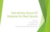 Fast Actively Secure OT Extension for Short Secrets · Ajith Suresh | NDSS 2017 Feb 28, 2017 3 Oblivious Transfer (OT) (x 0, x 1) σ= 0 or 1 Bob does not know σ Alice does not know