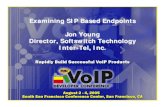 Examining SIP Based Endpoints Jon Young Director ......SIP endpoints • What’s in an endpoint o Processor • Softphones and clients take advantage of increasing processor speeds.