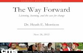 CHARLOTTE - MECKLENBURG SCHOOLS The Way Forward · 2012. 11. 27. · The Way Forward Listening, learning, and the case for change. Dr. Heath E. Morrison. CHARLOTTE - MECKLENBURG SCHOOLS.