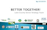 Lane County Sector Strategy Team - Oregon...Lane County is home to over 400 tech companies Creating over 5,000 jobs with an average pay of $67,000 annually Generating over $350 million