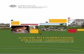 A Guide To Undertaking Strategic Assessmentsenvironment.gov.au/.../strategic-assessment-guide_1.pdf · Strategic assessments are undertaken by the organisation responsible for implementing