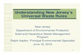 New Jersey’s Universal Waste Rule Understanding the...1 Understanding New Jersey’s Universal Waste Rules New Jersey Department of Environmental Protection Solid and Hazardous Waste