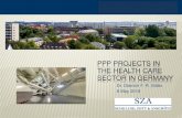 PPP PROJECTS IN THE HEALTH CARE SECTOR IN GERMANY€¦ · Selected German PPP concepts -Different concepts were developed for each type of project 9 Legal framework for PPPs in Germany