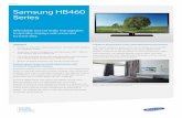Data sheet Samsung HB460 Series · Data sheet 5 Samsung HB460 Series Specifications 32HB460 39HB460 Display Backlight LED Inch 32 39 Resolution 1,366 x768 1,920 1,080 HD/FHD HD FHD