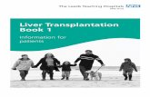 Liver Transplantation Book 1 · Liver Transplantation Book 1 Information for patients. 2. 3 Contents Page 6 Section 1 - General Introduction Page 6 Introduction Page 6 Explanation
