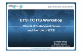 ETSI TC ITS Workshopdocbox.etsi.org/Workshop/2009/200902_ITSWORKSHOP/... · ETSI TC ITS Workshop Global ITS standardization and the role of ETSI Dr. Walter Weigel ... access European
