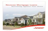 Reverse Mortgage Loans Borrowing Against Your Homechesinc.org/wp-content/uploads/2014/08/AARP-HECM-Book.pdf · Home value limits: The nationwide home value limit of $417,000 on HECM